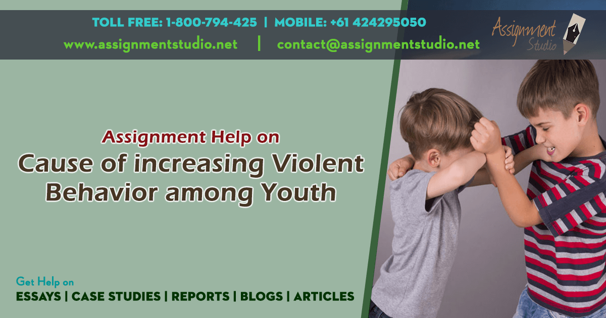 Cause of increasing Violent Behavior among Youth
