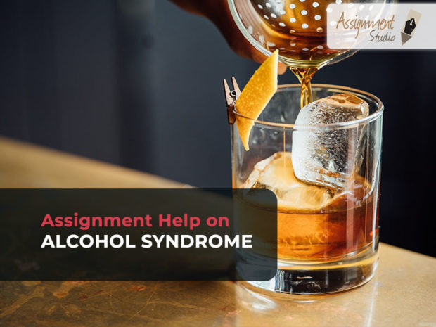 Assignment Help on ALCOHOL SYNDROME