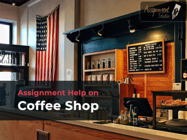Assignment Help on Coffee Shop
