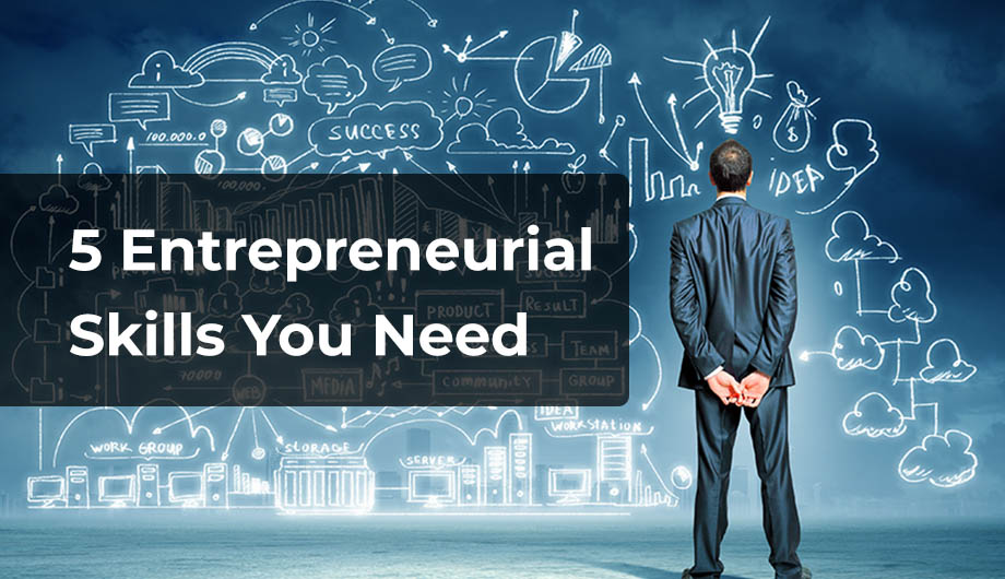5 Entrepreneurial Skills You Need