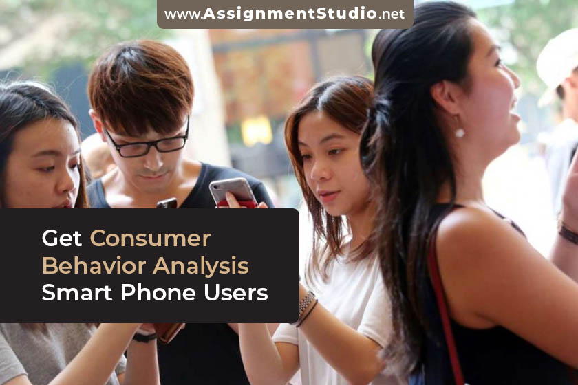 Consumer Behavior Analysis of Smart Phone Users