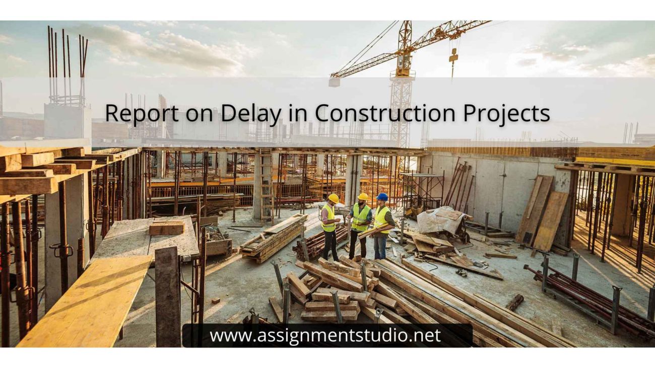 Report on Delay in Construction Projects | Assignment Studio
