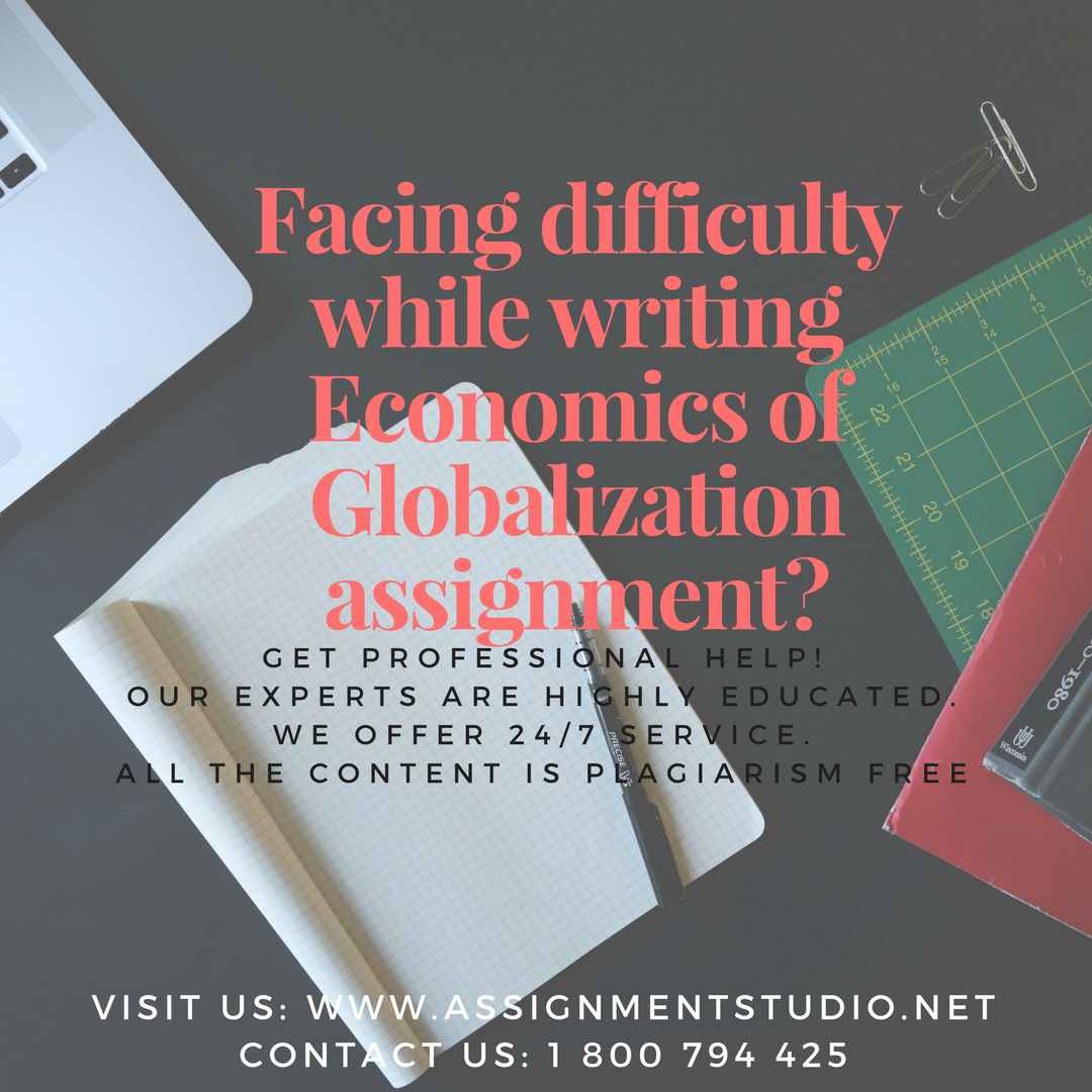 facing difficulty while writing economics of globalization assignment?