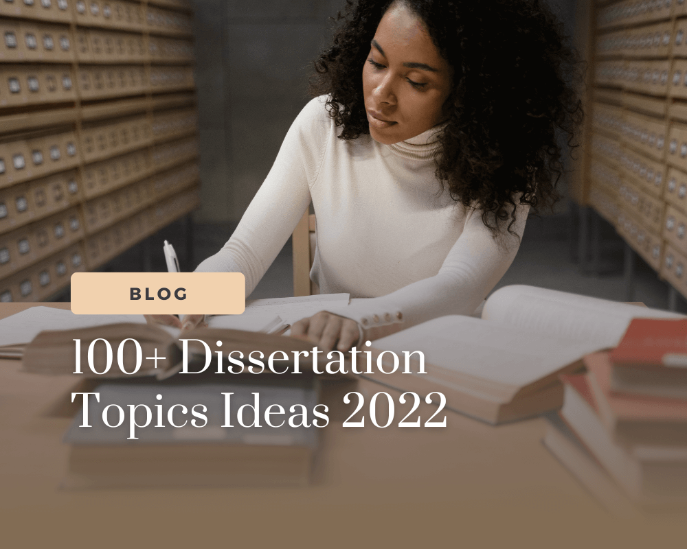 100+ Dissertation Topics Ideas 2022