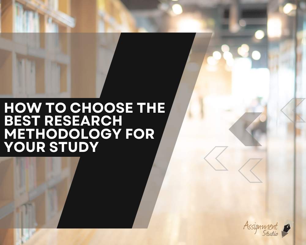 how to choose best research methodology for your study