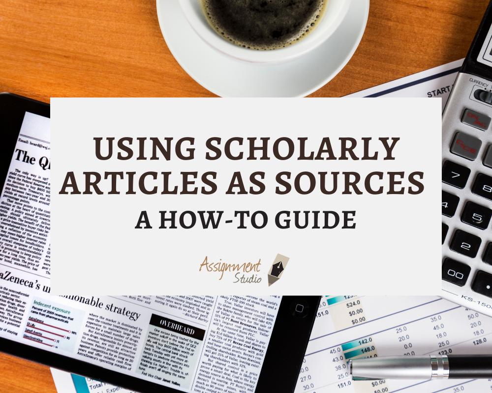 Using Scholarly Articles as Sources: A how-to guide