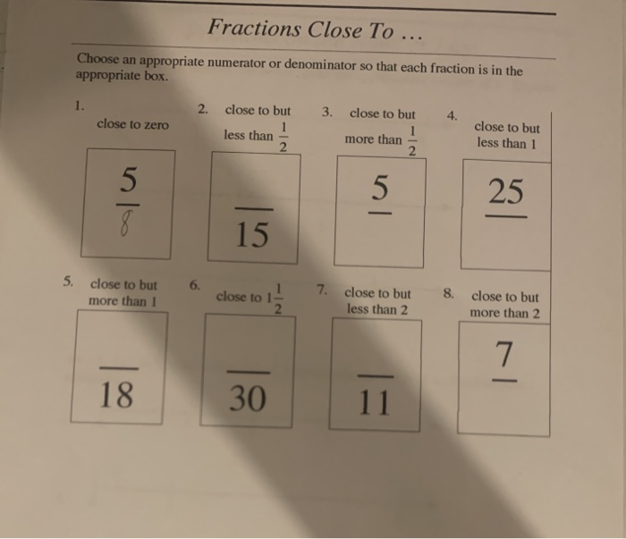 Fractions Close To ... Choose An Appropriate Numerator Or Denominator So That Each Fraction Is In The Appropriate Box. 1. 2. 3. 4.