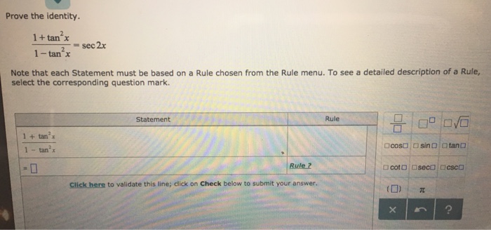 Prove The Identity. 1 + Tan^2 X/1 - Tan^2 X = Sec 2x Note That Each Statement Must Be Based On A Rule Chosen From The Rule