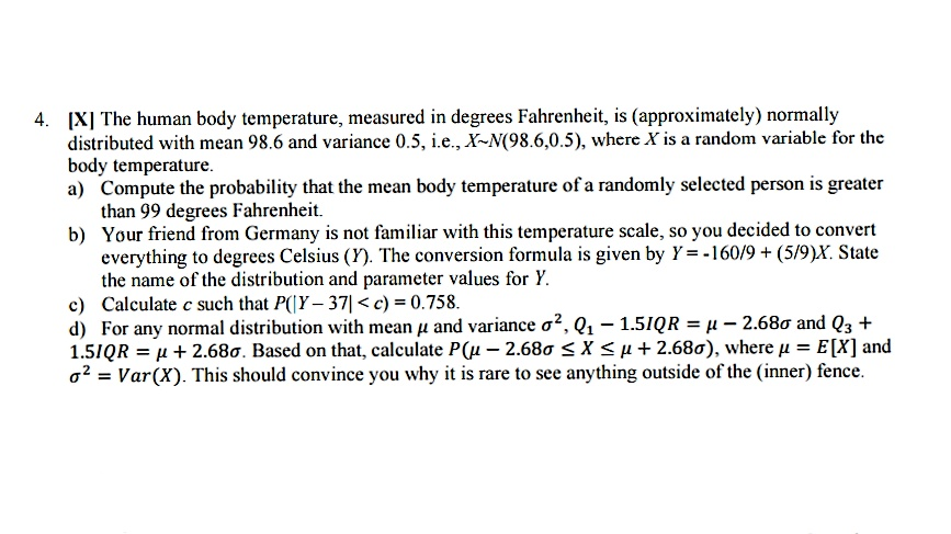 The Human Body Temperature, Measured In Degrees Fahrenheit, Is (Approximately) Normally Distributed With Mean 98.6 And