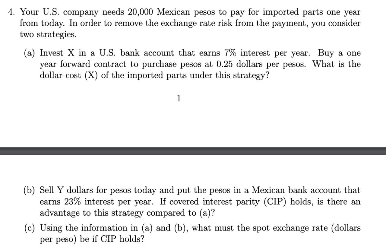 4. Your U.S. Company Needs 20,000 Mexican Pesos To Pay For Imported Parts One Year From Today. In Order To Remove The