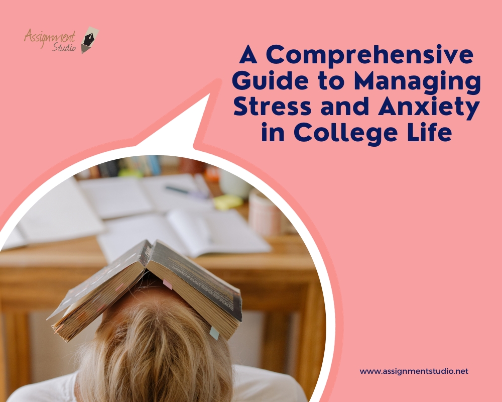 A Comprehensive Guide to Managing Stress and Anxiety in College Life