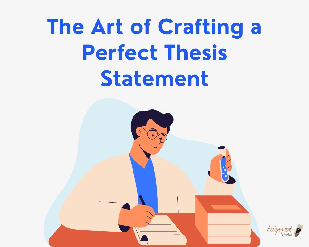 The Art of Crafting a Perfect Thesis Statement
