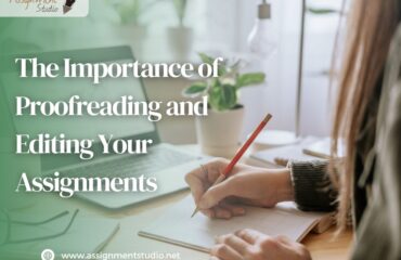 The Importance of Proofreading and Editing Your Assignments