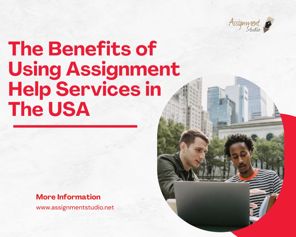 The Benefits of Using Assignment Help Services in the USA