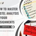 How to Master PESTEL Analysis in Your Assignments