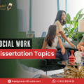 Social Work Dissertation Topics: Contemporary Research Areas for 2024-2025