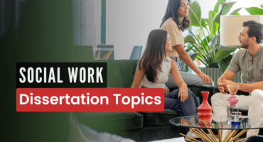 Social Work Dissertation Topics: Contemporary Research Areas for 2024-2025